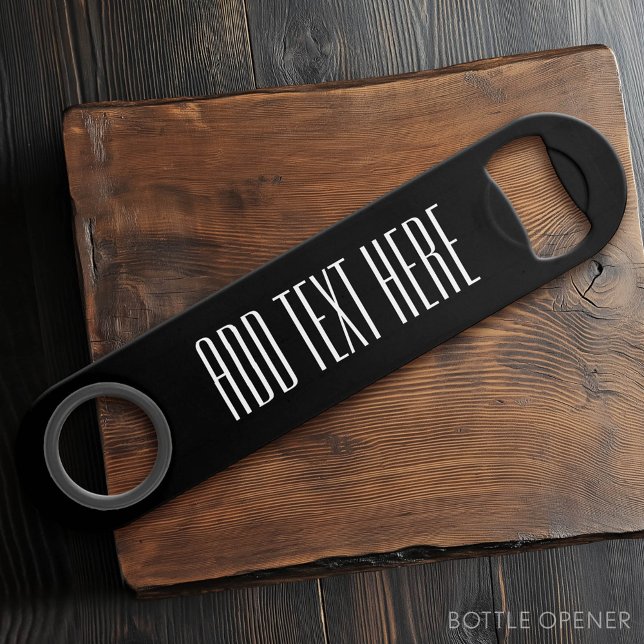 Black Create Your Own - Make It Yours Custom Text (Custom Bottle Opener)