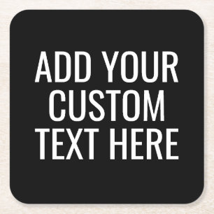 Black Create Your Own - Make It Yours Custom Text Square Paper Coaster