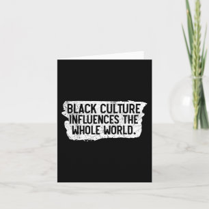 Black Culture Influences The Whole World Black His Card