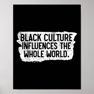 Black Culture Influences The Whole World Black His Poster