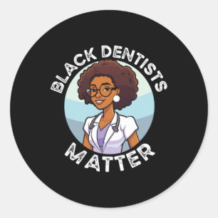 Black Dentist African American Dentistry Black His Classic Round Sticker
