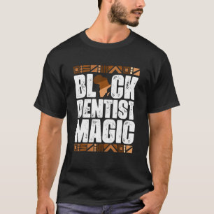 Black Dentist Magic Black History Month BLM T-Shirt