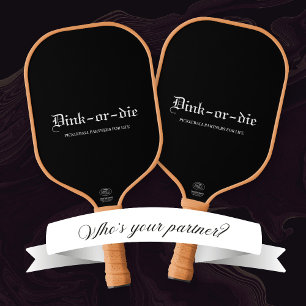 Black Dink-or-die Pickleball Partners Paddle
