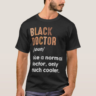 Black Doctor Definition Funny Doctors Women Men T-Shirt