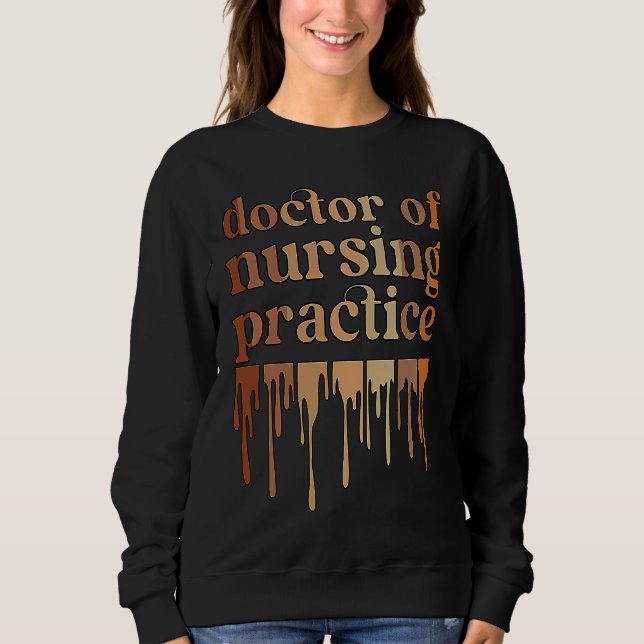 Black Doctor Of Nursing Practice African American  Sweatshirt (Front)
