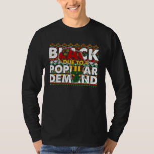 Black Due To Popular Demand Black History Month Af T-Shirt