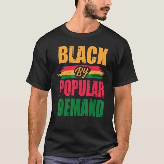 Black Due To Popular Demand Pride History Month Aw T-Shirt (Front)