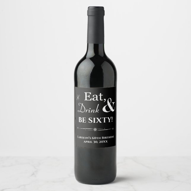 Black Eat Drink & Be Sixty Retro 60th Birthday Wine Label (Front)