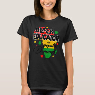 Black Educator By Popular Demand Black History Mon T-Shirt