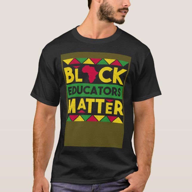 Black Educators Matter Black History Month African T-Shirt (Front)