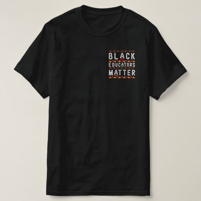 Black Educators Matter Black History Pride Africa T-Shirt (Design Front)