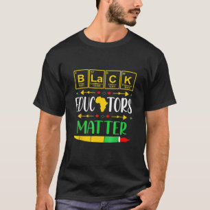 Black Educators Matter History Month Africa Teache T-Shirt