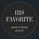 Black Elegant Wedding Favour His Favourite Custom  Classic Round Sticker<br><div class="desc">Add a touch of sophistication to your wedding favours with this "His Favourite" custom round sticker in classic black. Perfect for sealing candy bags, favour boxes, or thank-you gifts, these personalised labels feature the couple's names and wedding date. Ideal for any wedding theme, these sleek, elegant stickers are an easy...</div>