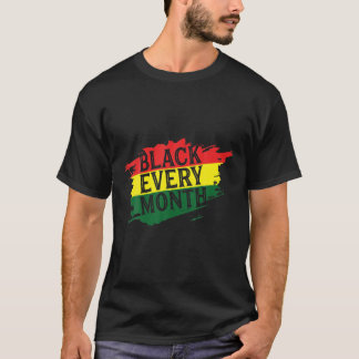 Black Every Month Africa Black History Month Afric T-Shirt