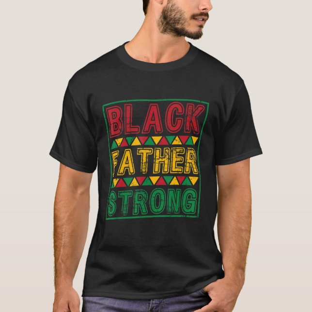 Black Father Black History Month Father s Day T-Shirt (Front)