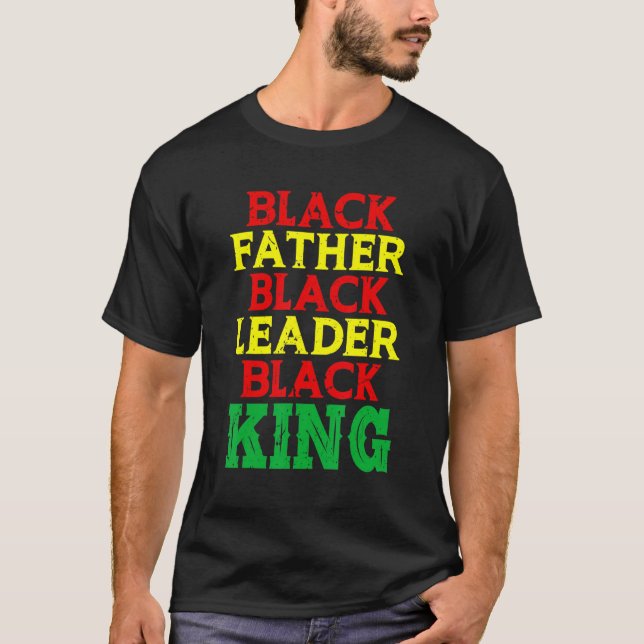 Black Father Black Leader Black King Strong Africa T-Shirt (Front)