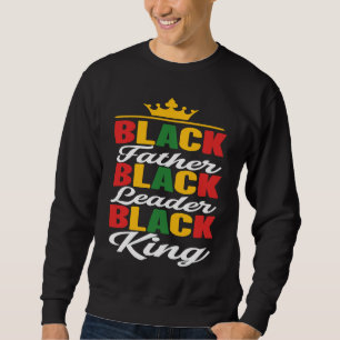 Black Father Leader King Black History Month Fathe Sweatshirt