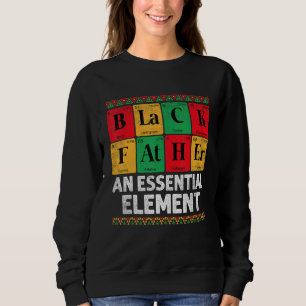 Black Father The Essential Element Father s Day  D Sweatshirt