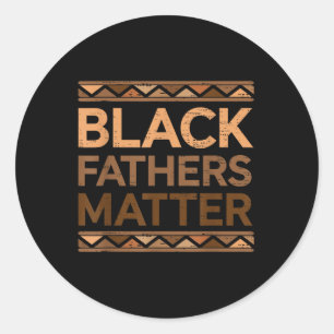 Black Fathers Black History Month African For Dad Classic Round Sticker