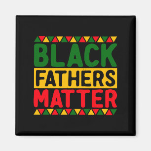 Black Fathers Black Pride Black History Mon T Shir Magnet