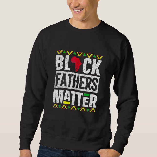 Black Fathers Mat Fteror Men Dad Husband History M Sweatshirt (Front)