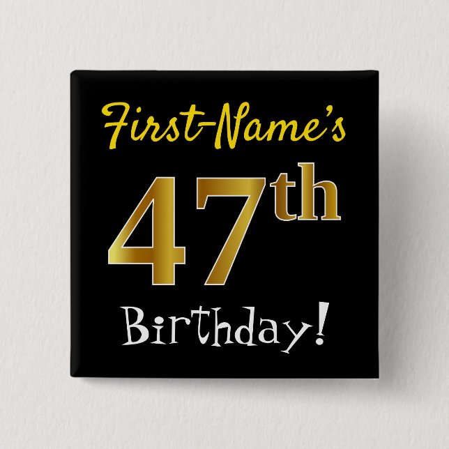 Black, Faux Gold 47th Birthday, With Custom Name 15 Cm Square Badge (Front)