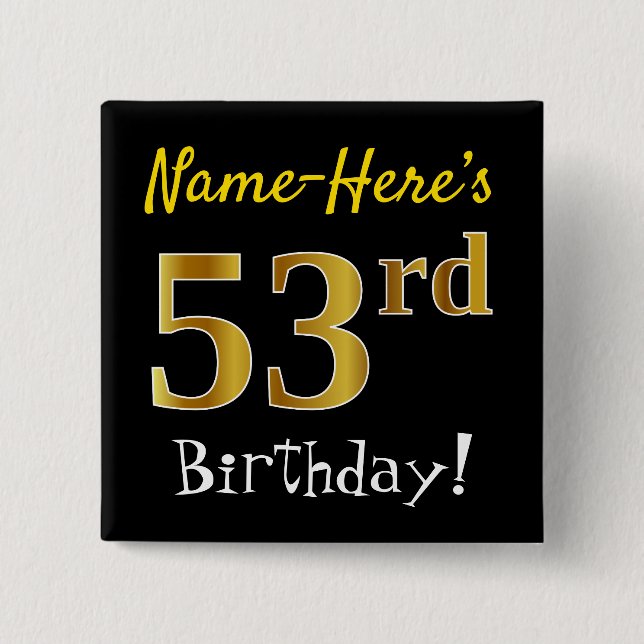 Black, Faux Gold 53rd Birthday, With Custom Name 15 Cm Square Badge (Front)