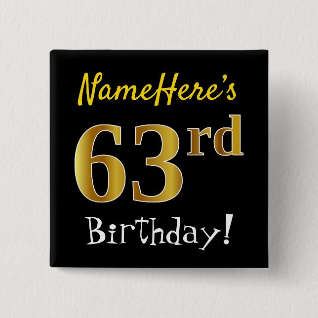 Black, Faux Gold 63rd Birthday, With Custom Name 15 Cm Square Badge (Front)
