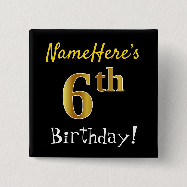 Black, Faux Gold 6th Birthday, With Custom Name 15 Cm Square Badge (Front)