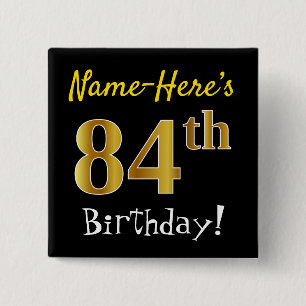 Black, Faux Gold 84th Birthday, With Custom Name 15 Cm Square Badge