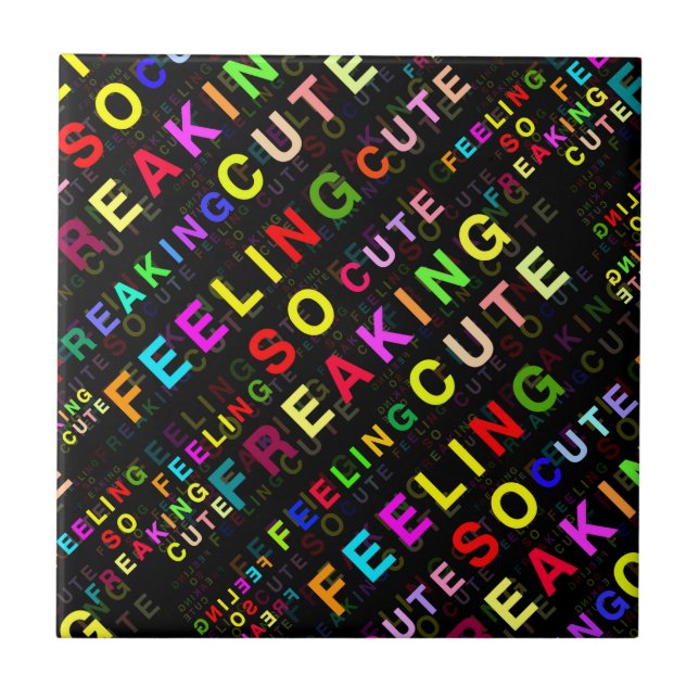 Black "Feeling So Freaking Cute" Text Pattern  Ceramic Tile (Front)