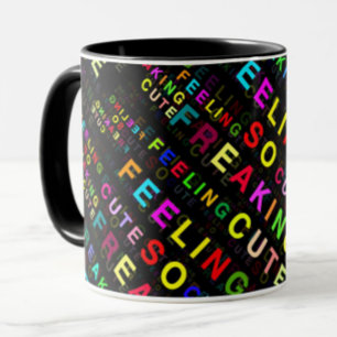 Black "Feeling So Freaking Cute" Text Pattern Mug
