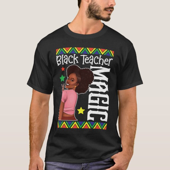 Black Female Teacher Magic Teach Black History Mon T-Shirt (Front)