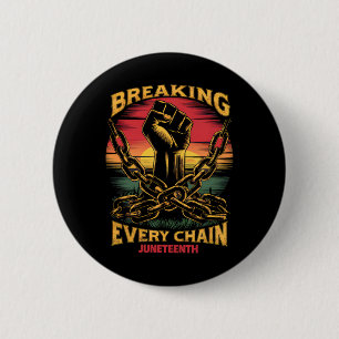 Black Freedom Day Juneteenth Breaking Every Chain 6 Cm Round Badge
