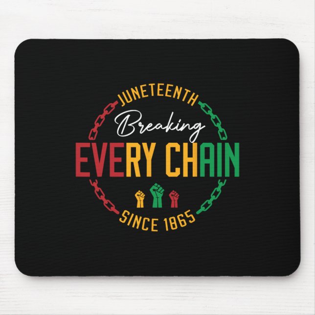 Black Freedom Day Juneteenth Breaking Every Chain  Mouse Pad (Front)