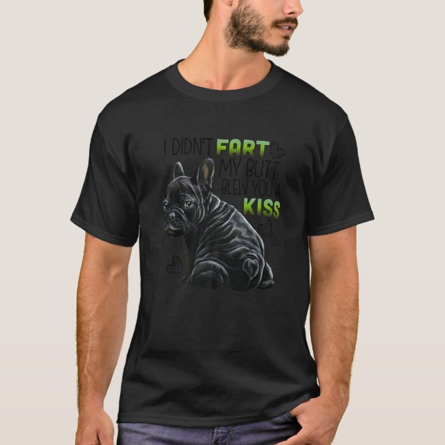 Black French Bulldog Puppy, I Didn't Fart, Funny F T-Shirt (Front)