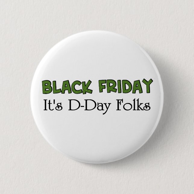 Black Friday It's D-Day Folks 6 Cm Round Badge (Front)