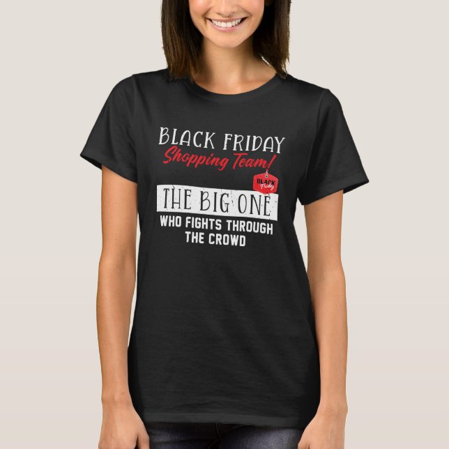 Black Friday Shopping Team  The Big One Funny Sayi T-Shirt (Front)
