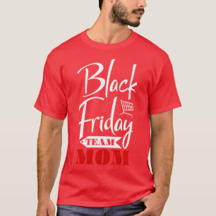 Black Friday Team Mum Family Shopping Christmas Py T-Shirt