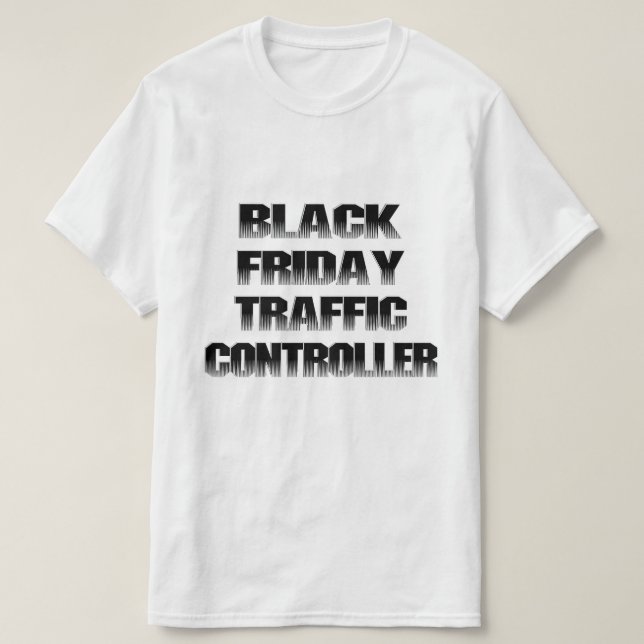 Black Friday Traffic Controller T-Shirt (Design Front)