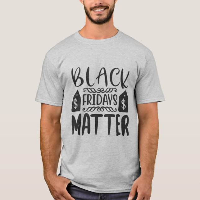 Black Fridays matter T-Shirt (Front)