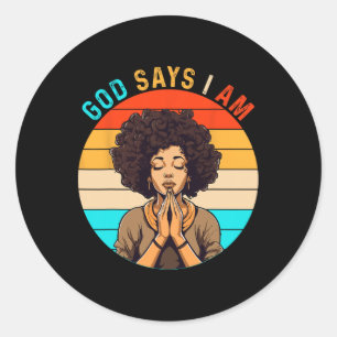 Black Girl God Says I Am Black Melanin History Mon Classic Round Sticker