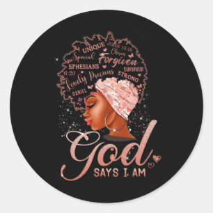 Black Girl God Says I Am Black Melanin History Mon Classic Round Sticker