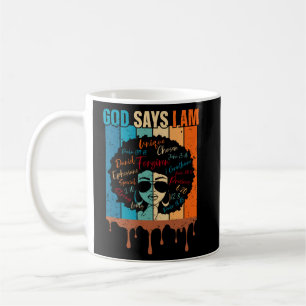 Black Girl God Says I Am Black Melanin History Mon Coffee Mug