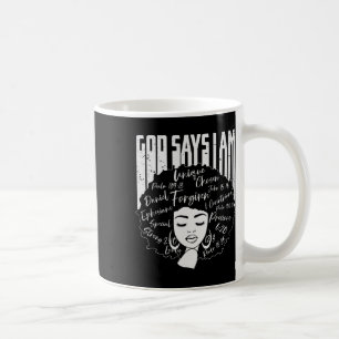 Black Girl God Says I Am Black Melanin History Mon Coffee Mug