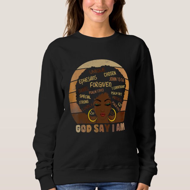 Black Girl God Says I Am Black Melanin History Mon Sweatshirt (Front)
