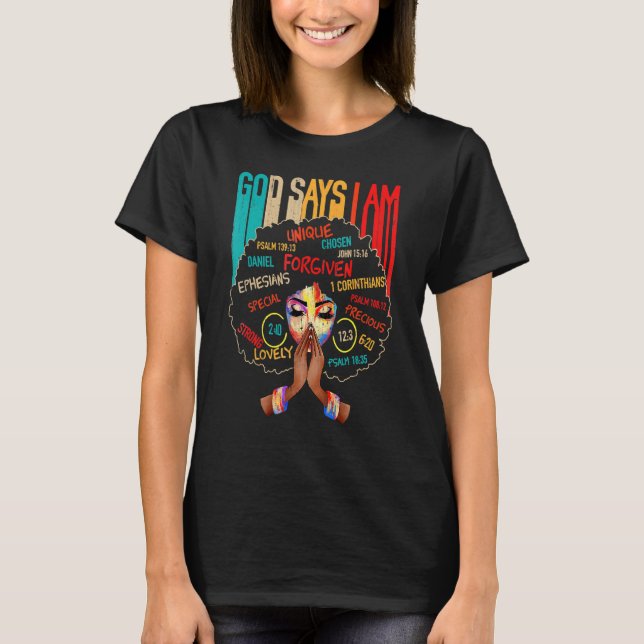 Black Girl God Says I Am Black Melanin History Mon T-Shirt (Front)