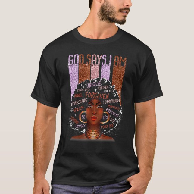 Black Girl God Says I Am Black Melanin History Mon T-Shirt (Front)