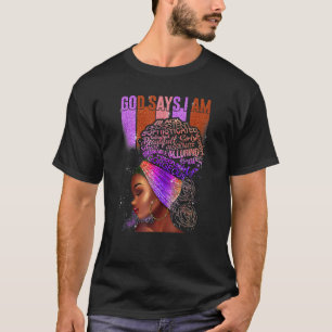Black Girl God Says I Am Black Melanin History Mon T-Shirt