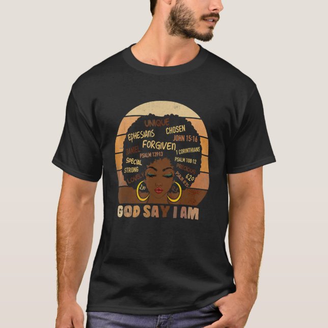 Black Girl God Says I Am Black Melanin History Mon T-Shirt (Front)